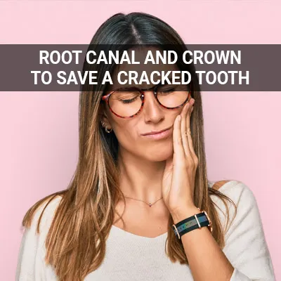 Visit our Can a Cracked Tooth be Saved with a Root Canal and Crown page